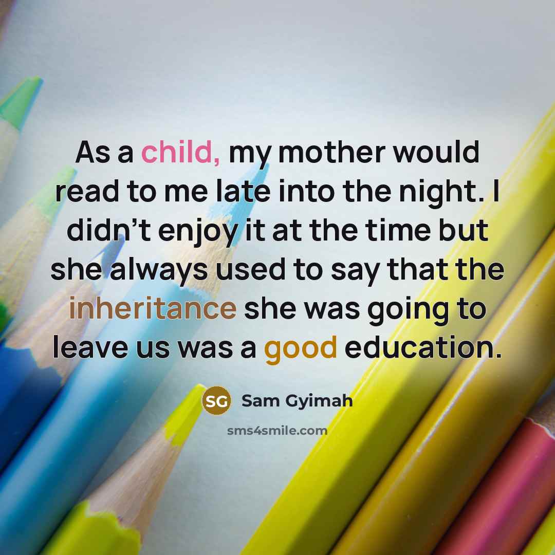 “As a child, my mother would read to me late…” quote by Sam Gyimah