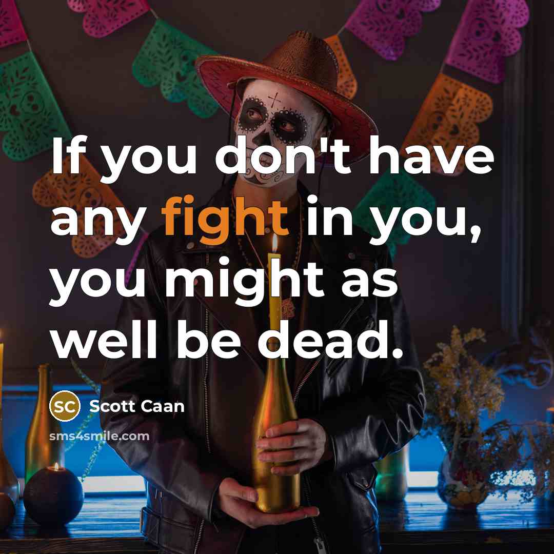 “If you don't have any fight in you, you might…” quote by Scott Caan