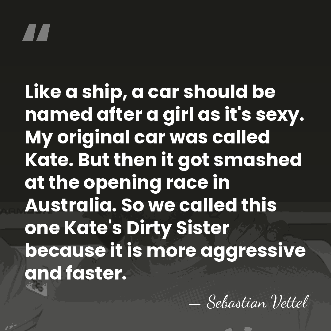 Like a ship, a car should be named after a girl as&hellip; - Sebastian Vettel
