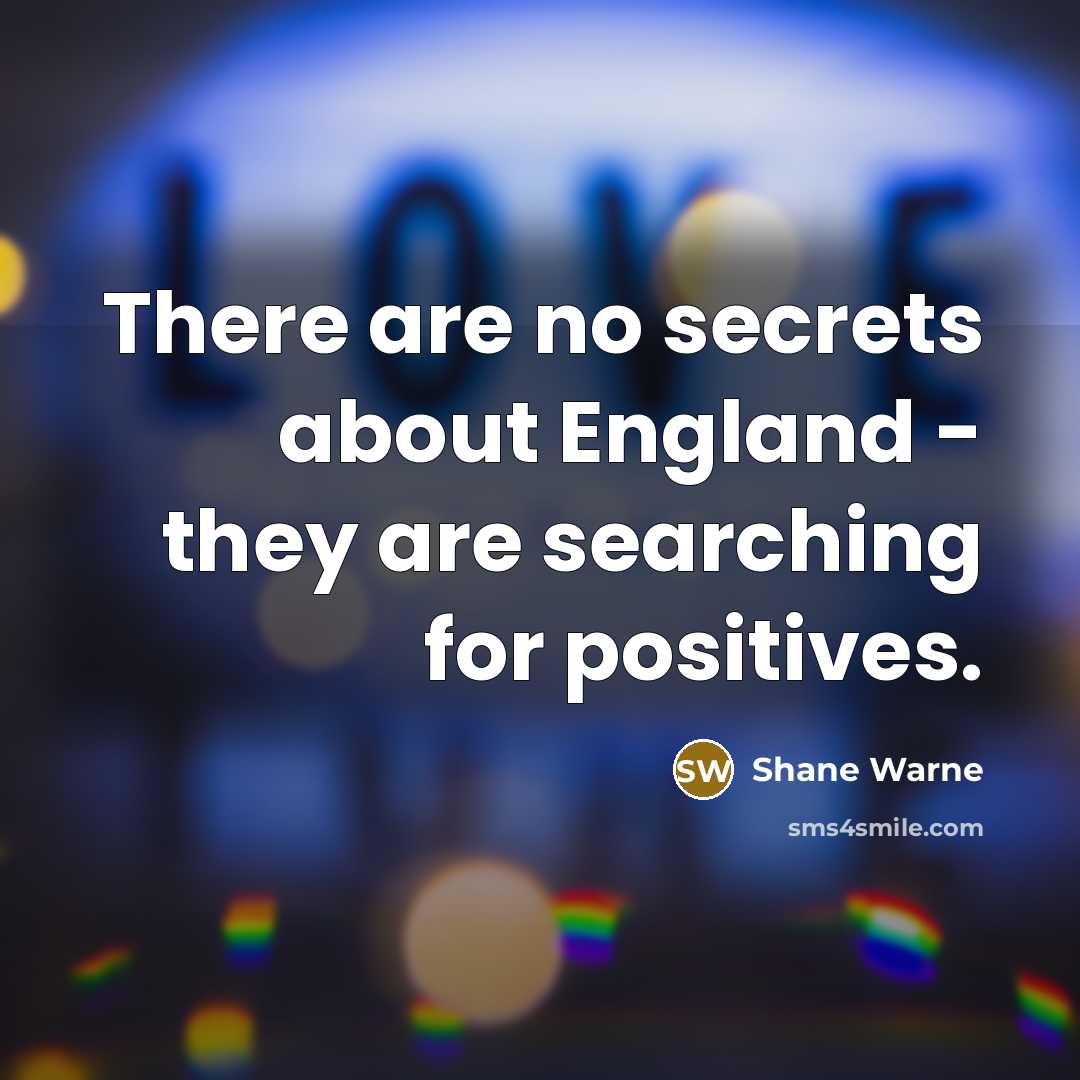 “There are no secrets about England - they are searching…” quote by Shane Warne