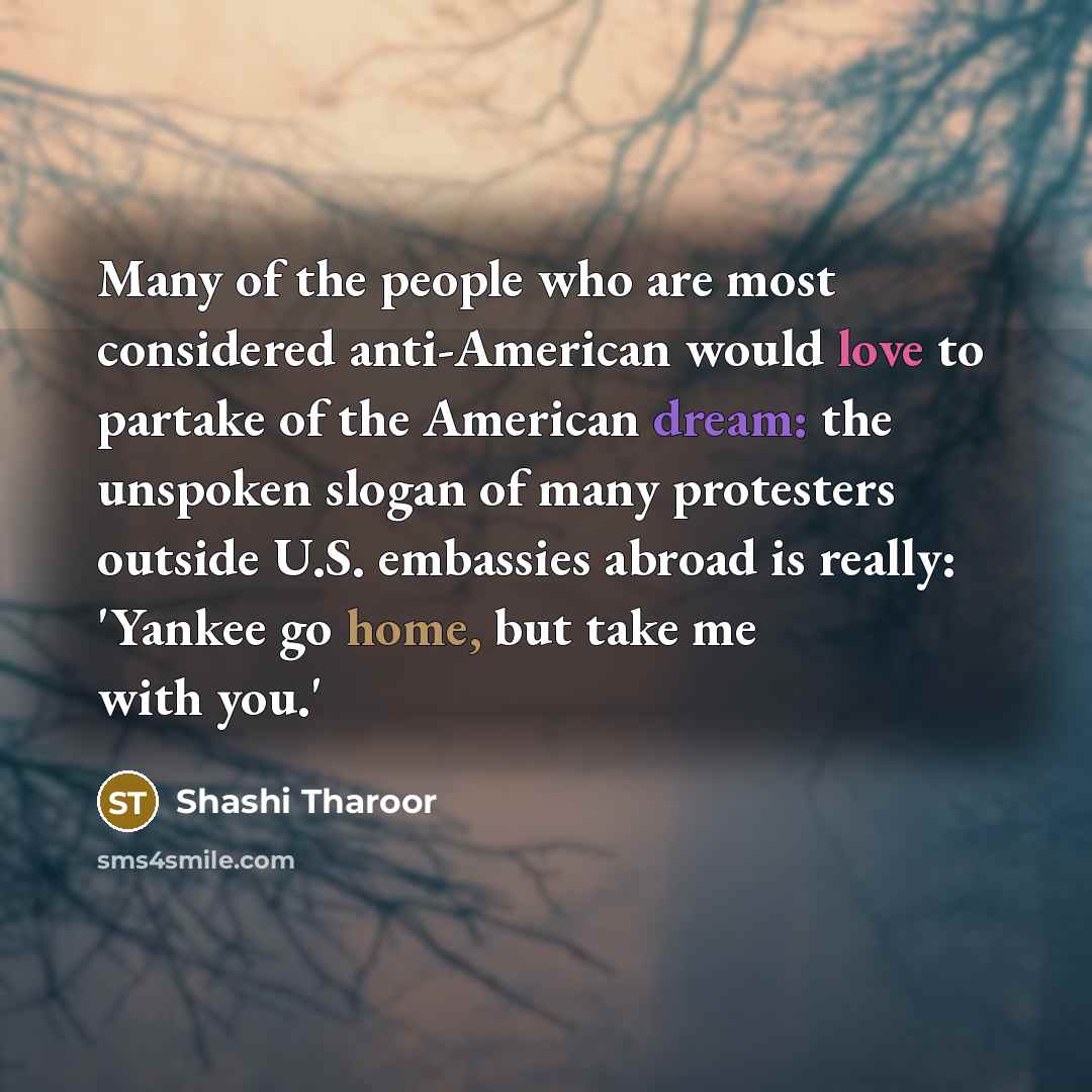 “Many of the people who are most considered anti-American would…” quote by Shashi Tharoor