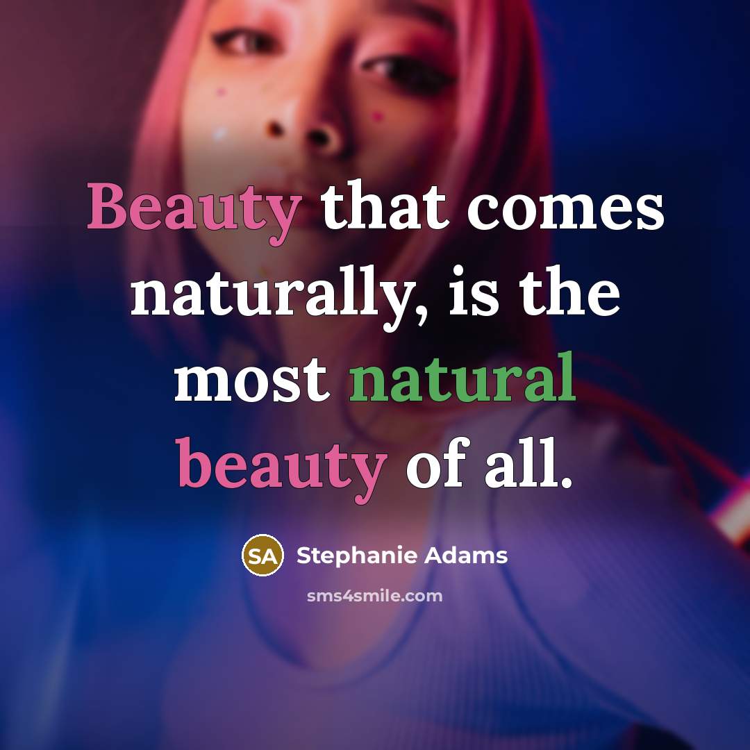 “Beauty that comes naturally, is the most natural beauty of…” quote by Stephanie Adams