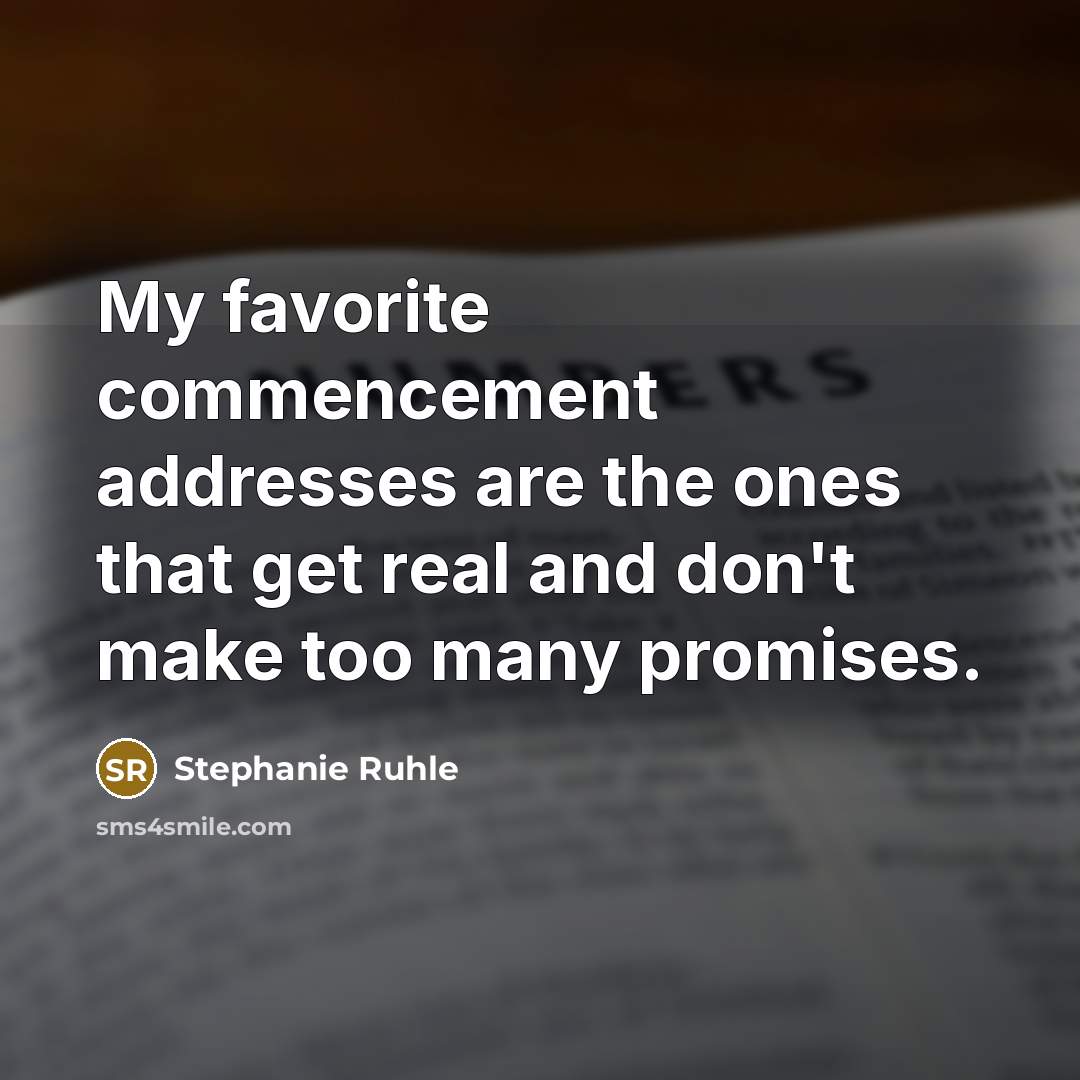 “My favorite commencement addresses are the ones that get real…” quote by Stephanie Ruhle