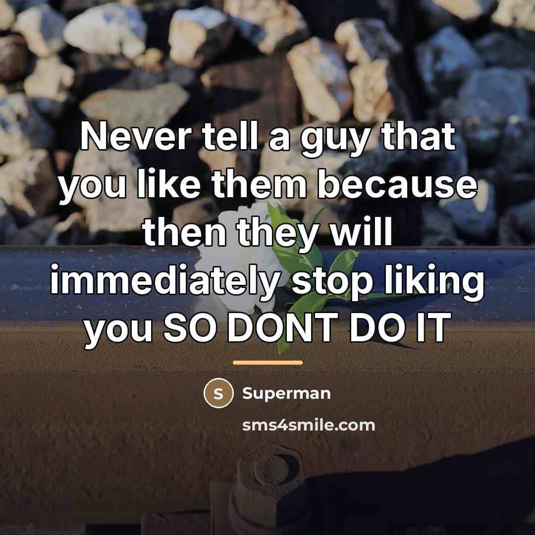 “Never tell a guy that you like them because then…” quote by Superman