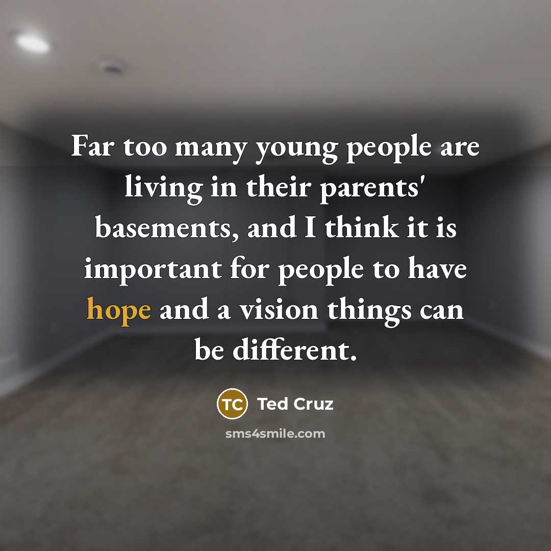 “Far too many young people are living in their parents'…” quote by Ted Cruz
