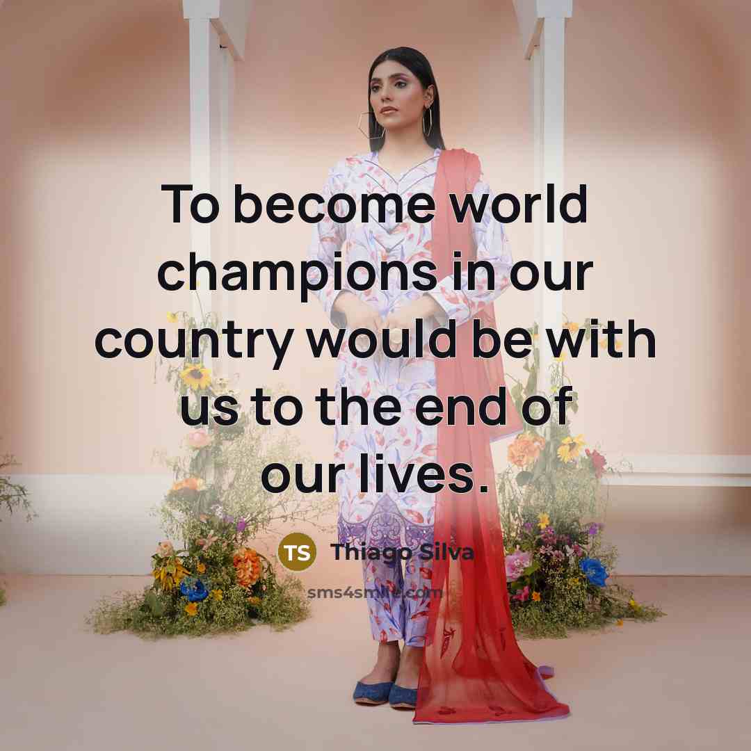 “To become world champions in our country would be with…” quote by Thiago Silva