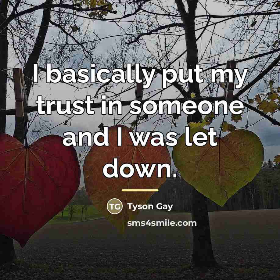 “I basically put my trust in someone and I was…” quote by Tyson Gay
