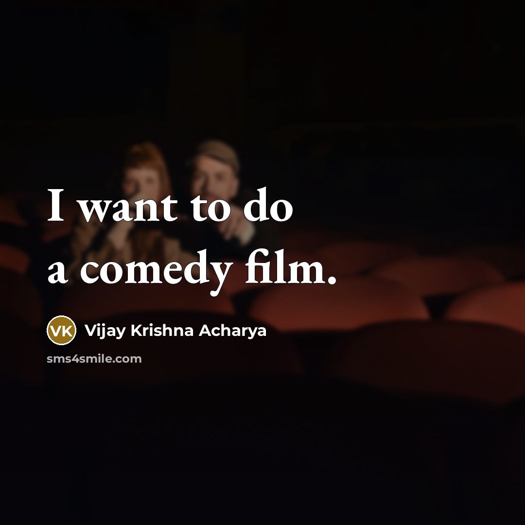 “I want to do a comedy film.…” quote by Vijay Krishna Acharya