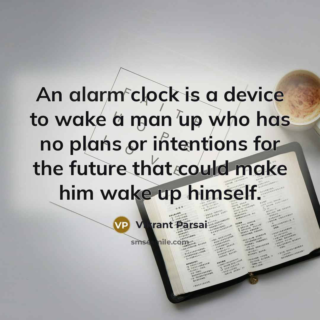 “An alarm clock is a device to wake a man…” quote by Vikrant Parsai