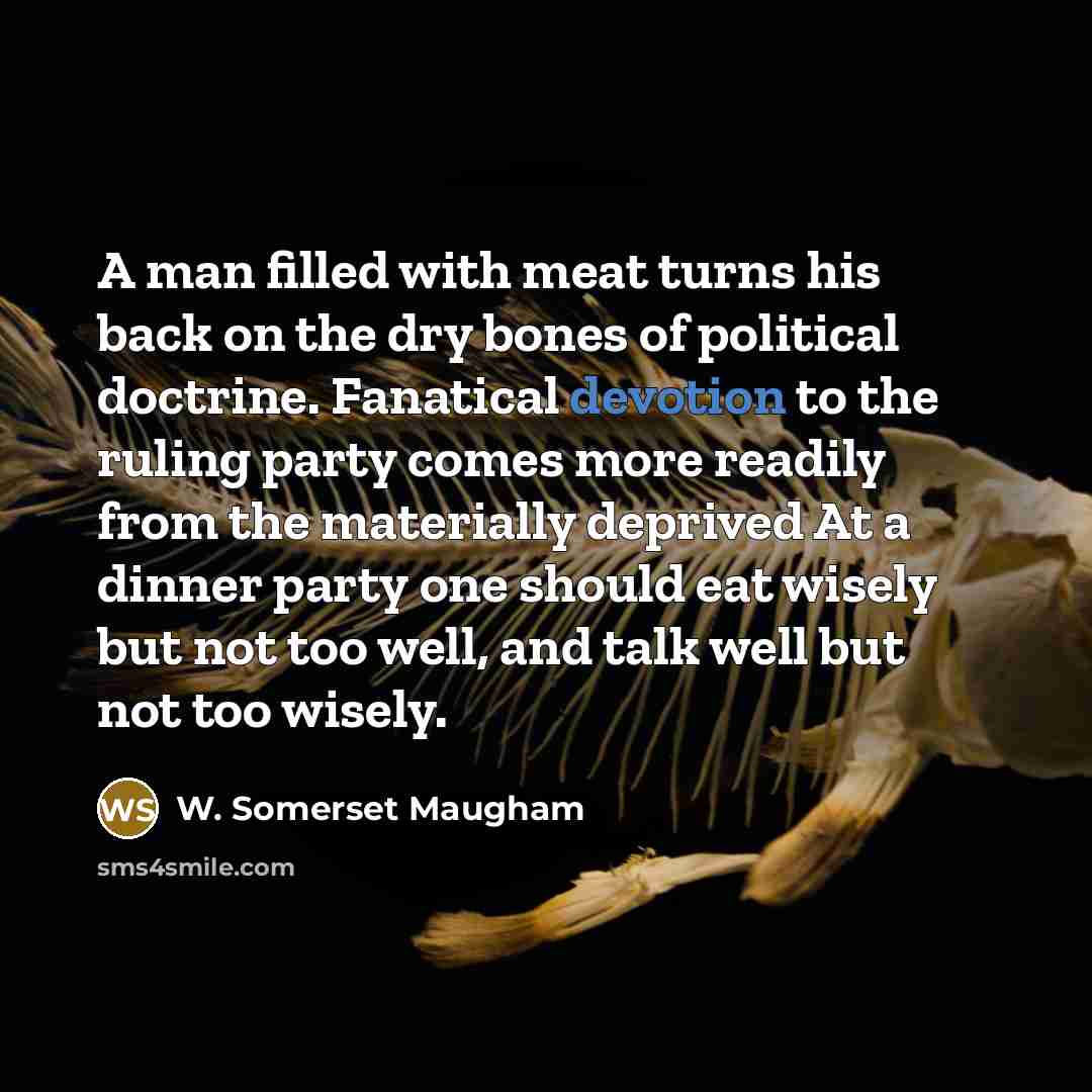 “A man filled with meat turns his back on the…” quote by W. Somerset Maugham