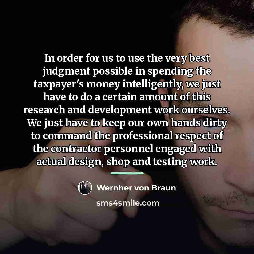 “In order for us to use the very best judgment…” quote by Wernher von Braun