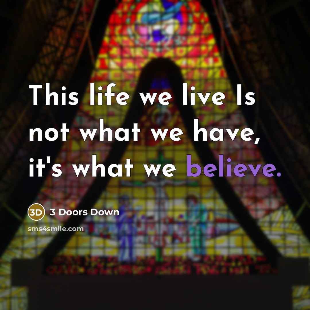 “This life we live Is not what we have, it's…” quote by 3 Doors Down