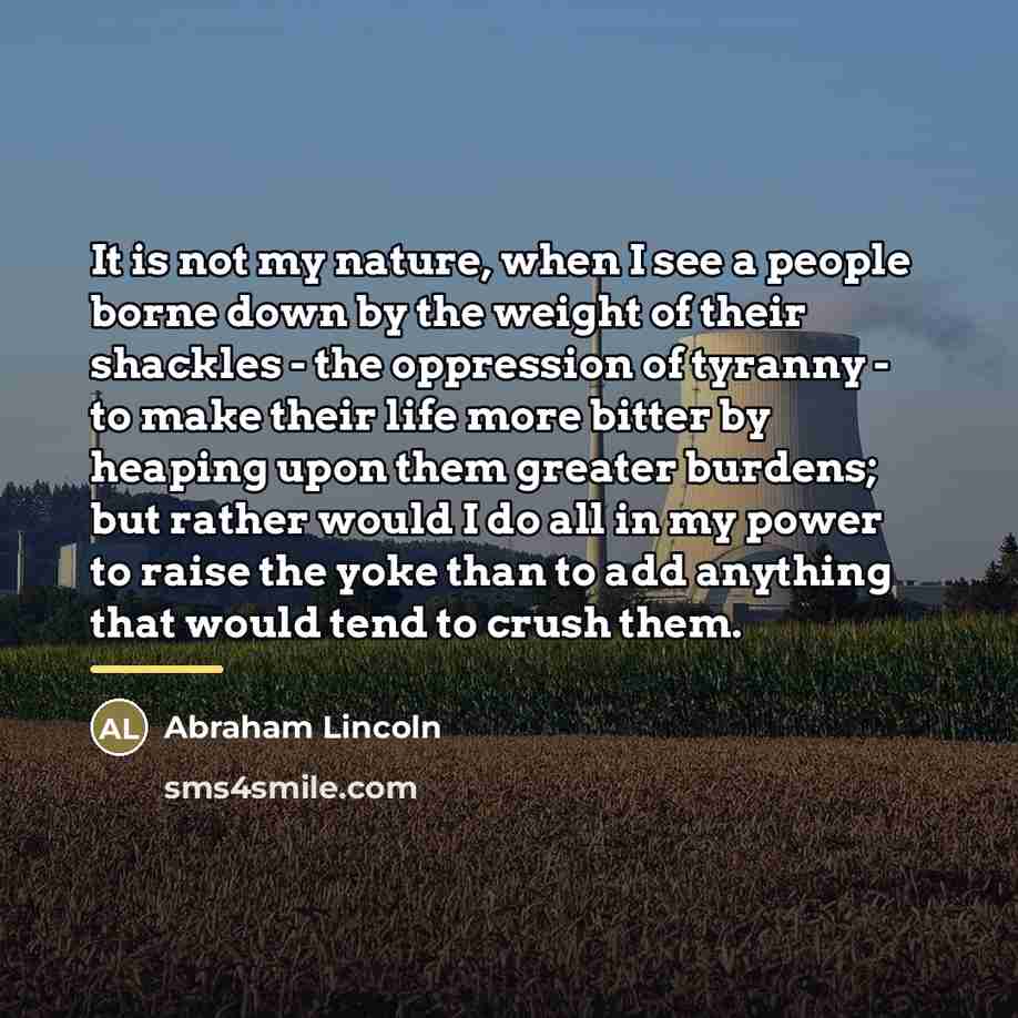 “It is not my nature, when I see a people…” quote by Abraham Lincoln