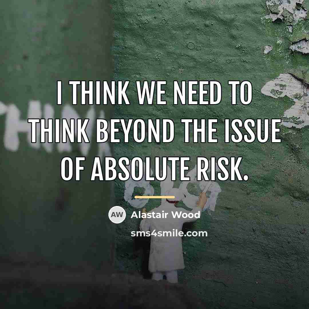 “I think we need to think beyond the issue of…” quote by Alastair Wood