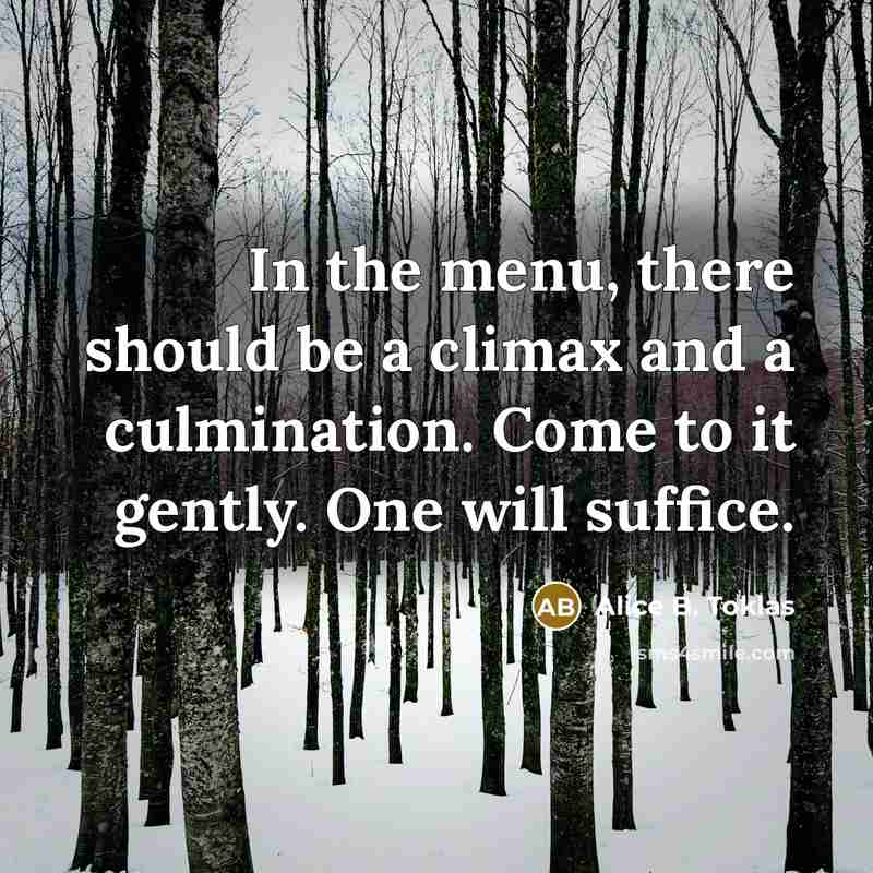“In the menu, there should be a climax and a…” quote by Alice B. Toklas