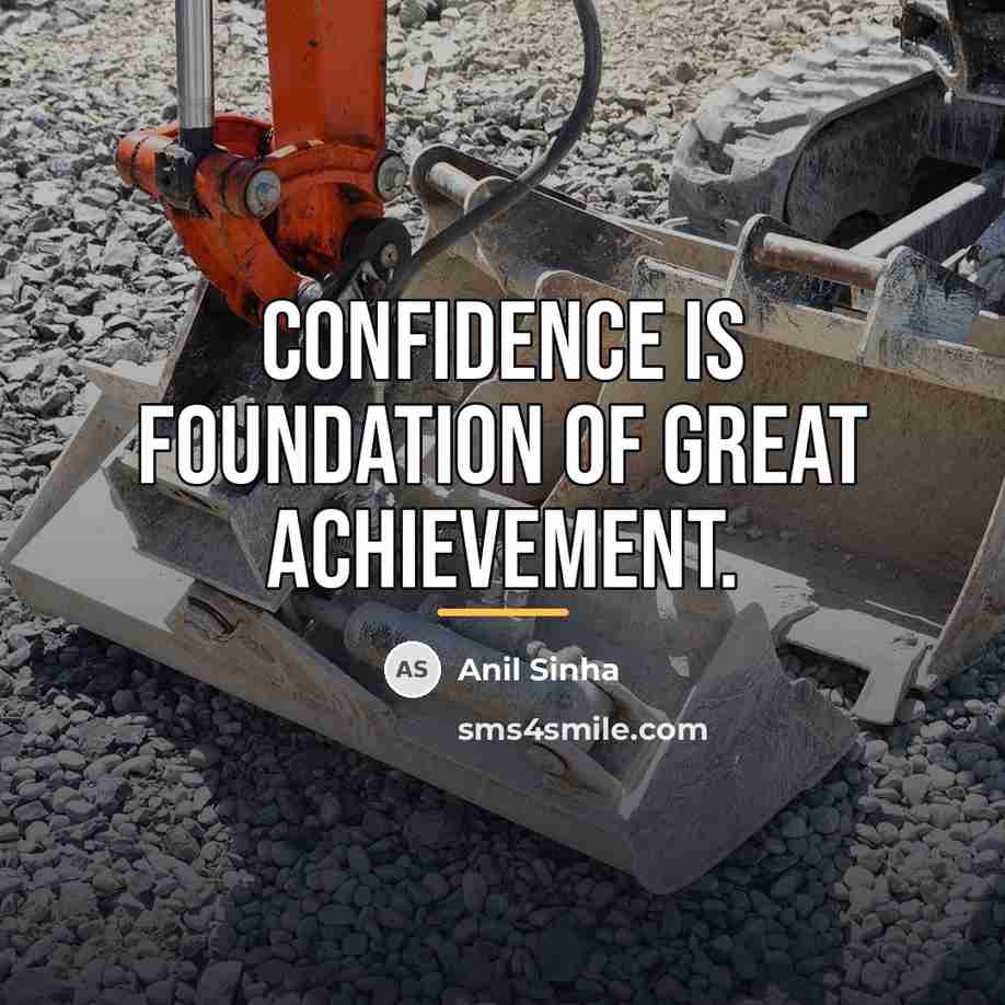 “Confidence is foundation of great achievement.…” quote by Anil Sinha