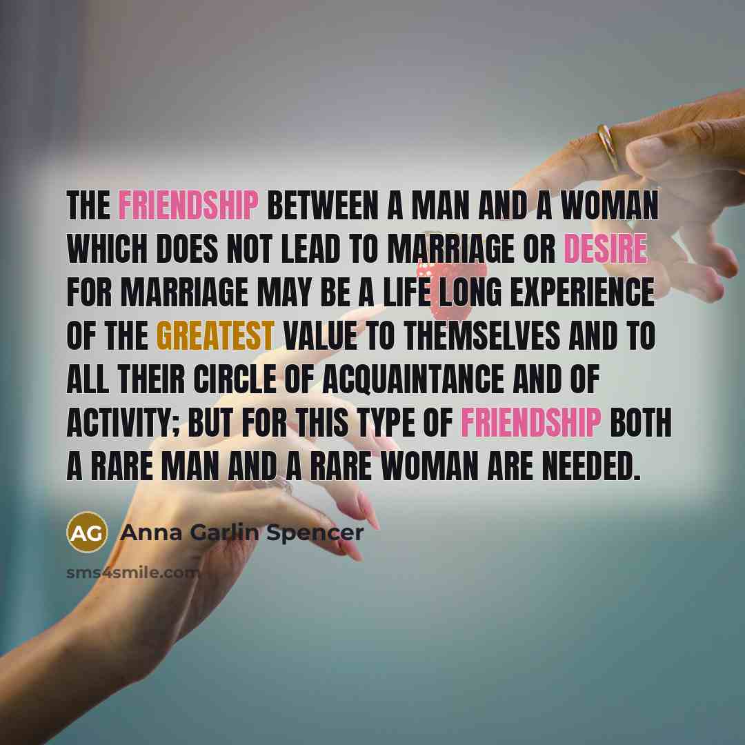 “The friendship between a man and a woman which does…” quote by Anna Garlin Spencer