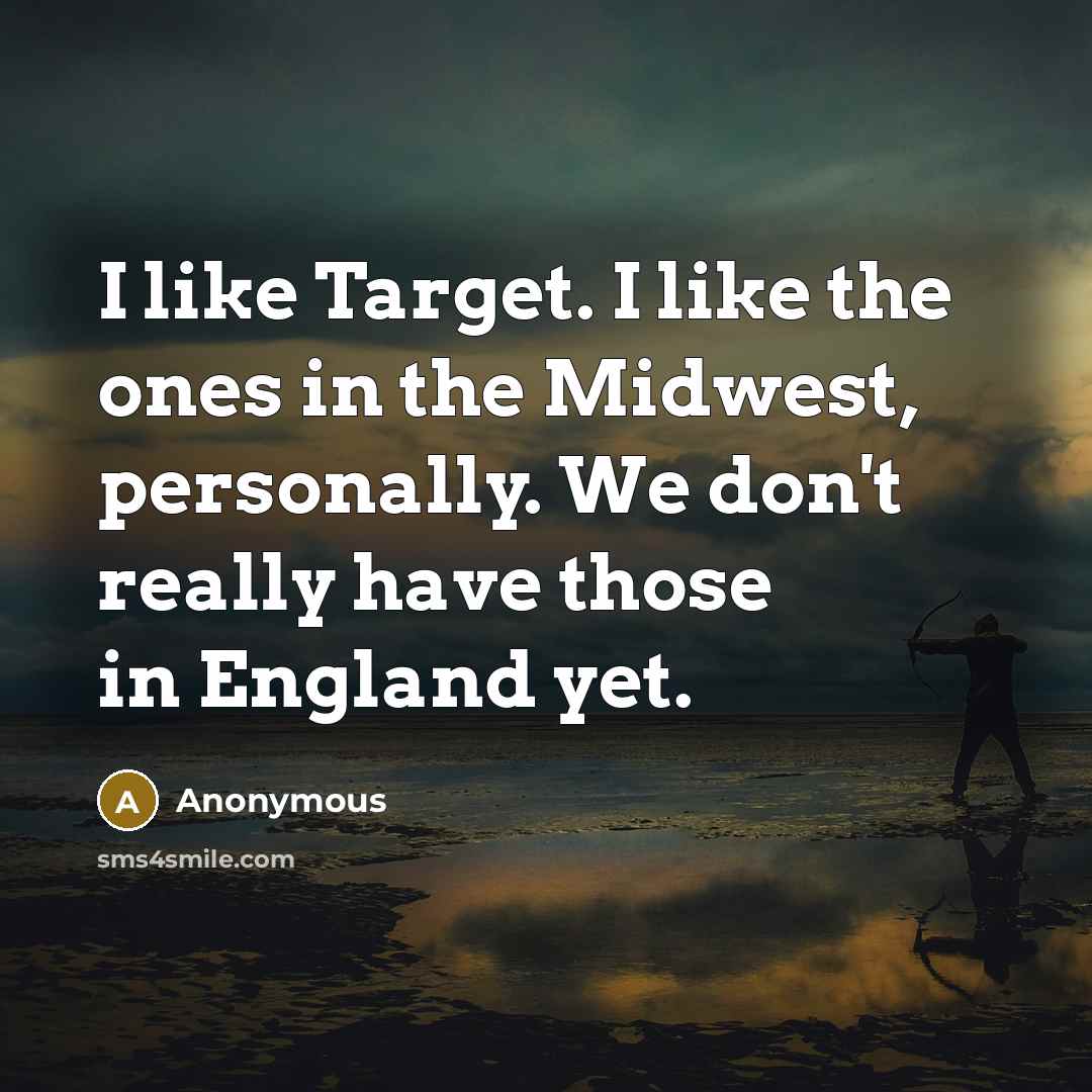 “I like Target. I like the ones in the Midwest,…” quote by Anonymous