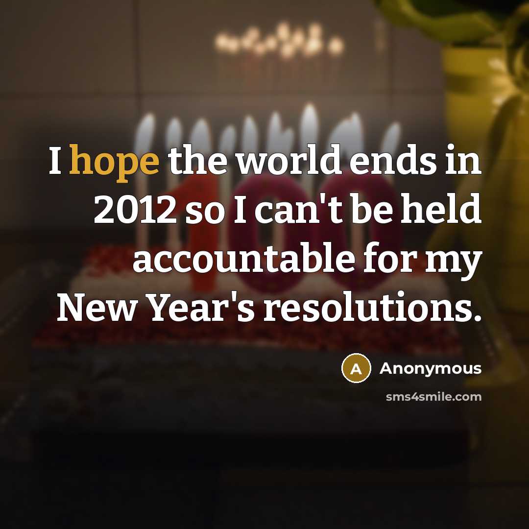 “I hope the world ends in 2012 so I can't…” quote by Anonymous