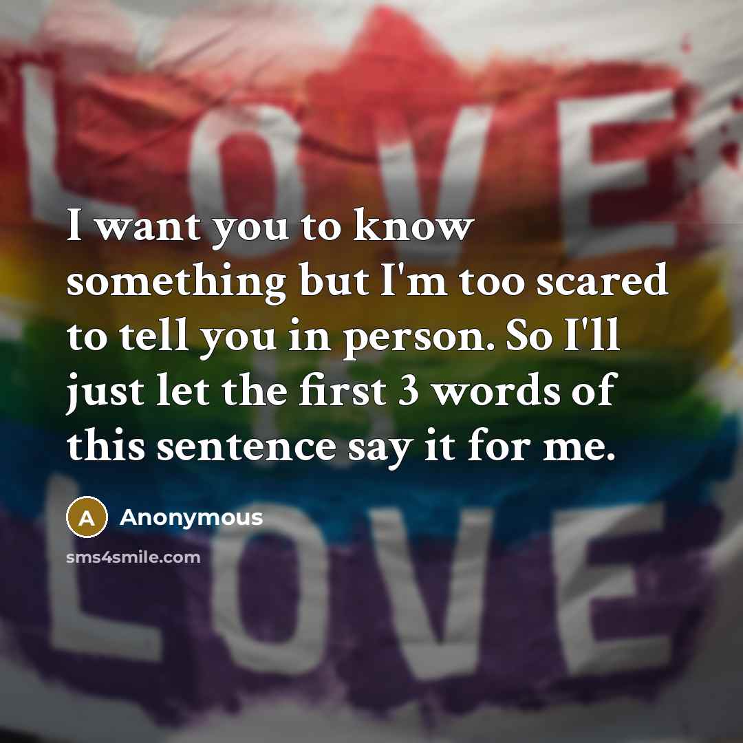 “I want you to know something but I'm too scared…” quote by Anonymous