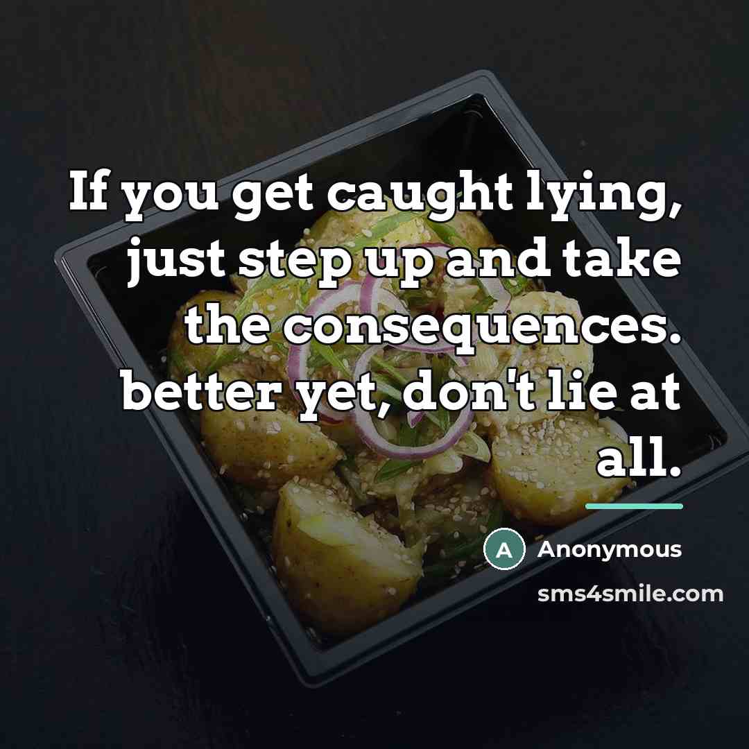 “If you get caught lying, just step up and take…” quote by Anonymous