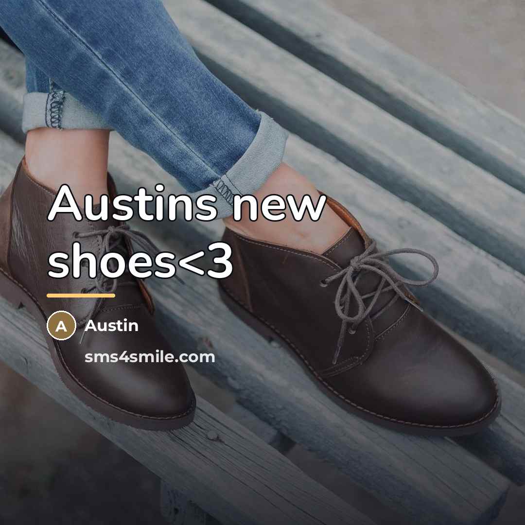 “Austins new shoes…” quote by Austin