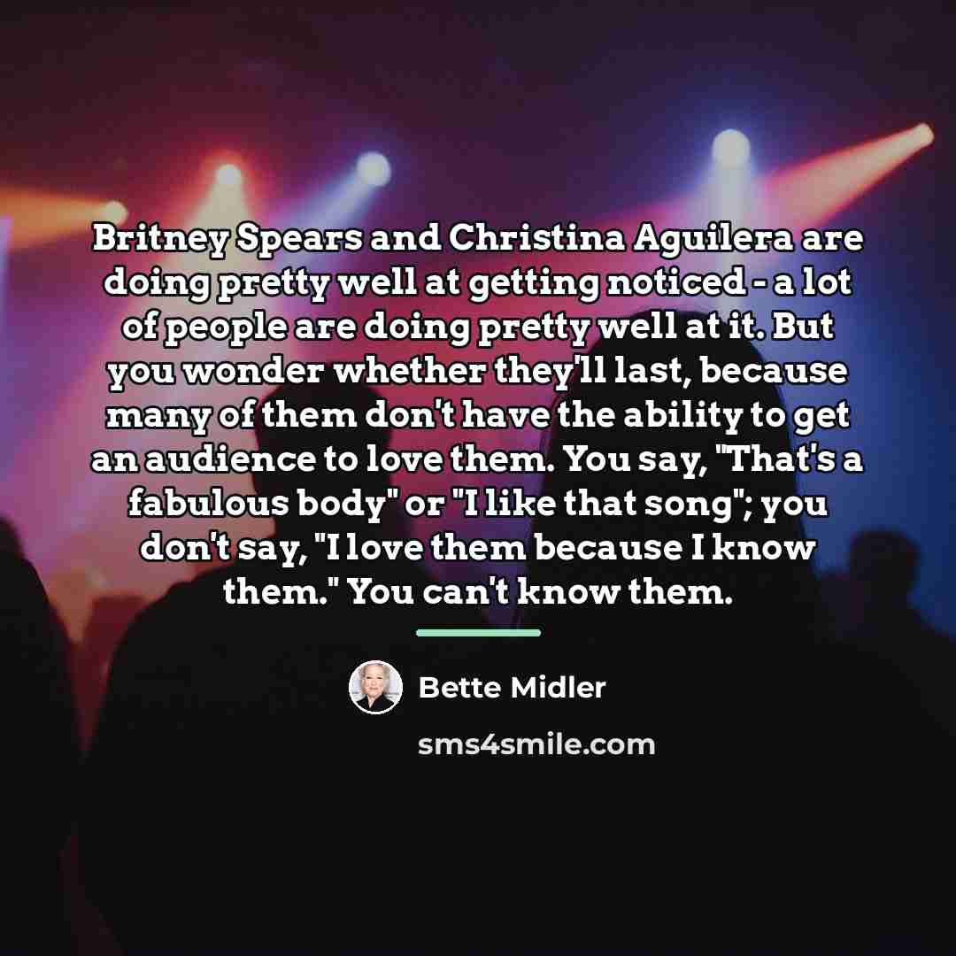 “Britney Spears and Christina Aguilera are doing pretty well at…” quote by Bette Midler