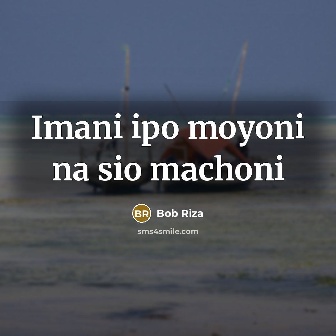 “Imani ipo moyoni na sio machoni” quote by Bob Riza