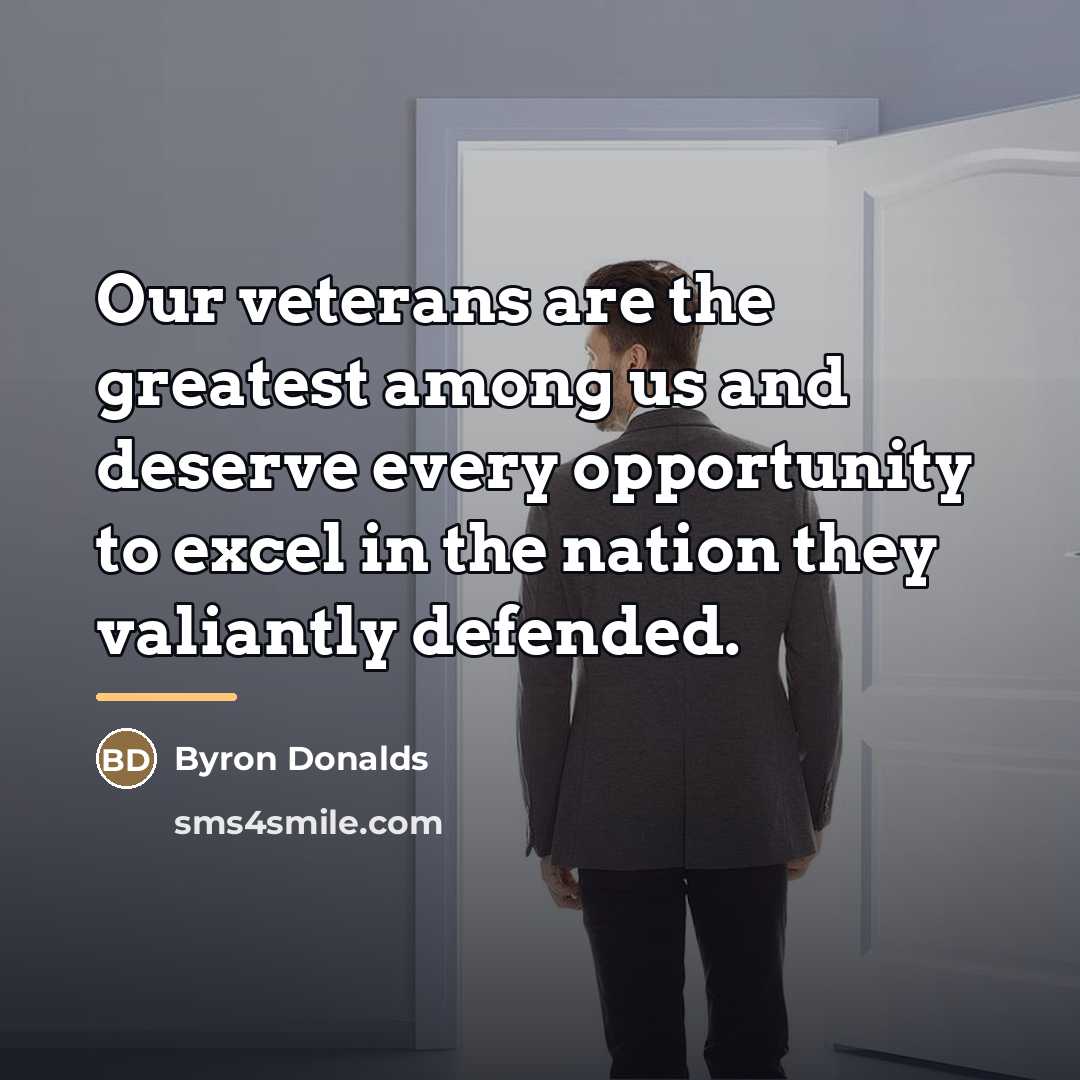“Our veterans are the greatest among us and deserve every…” quote by Byron Donalds