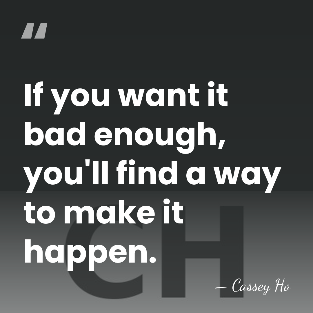 If you want it bad enough, you'll find a way to make&hellip; - Cassey Ho