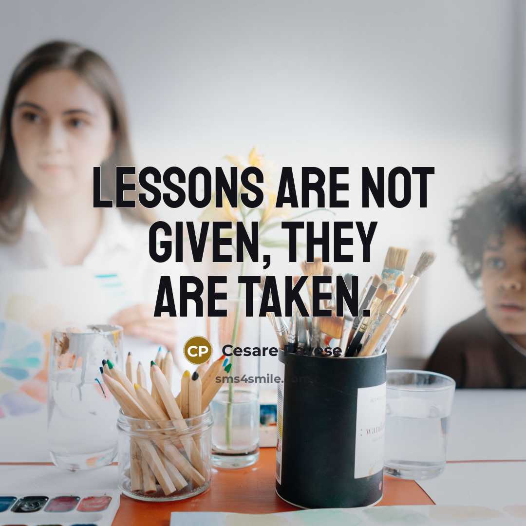 “Lessons are not given, they are taken.…” quote by Cesare Pavese