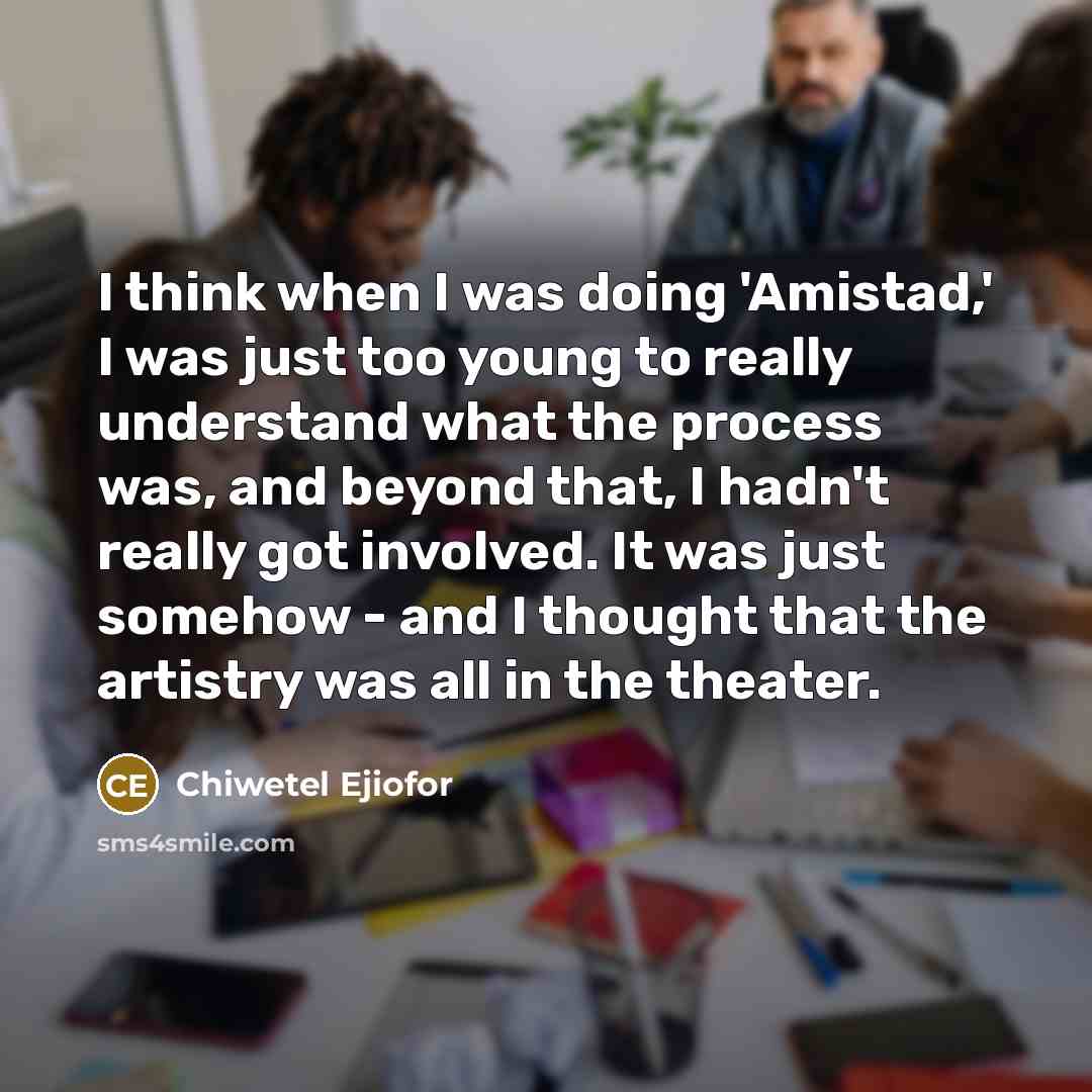 “I think when I was doing 'Amistad,' I was just…” quote by Chiwetel Ejiofor