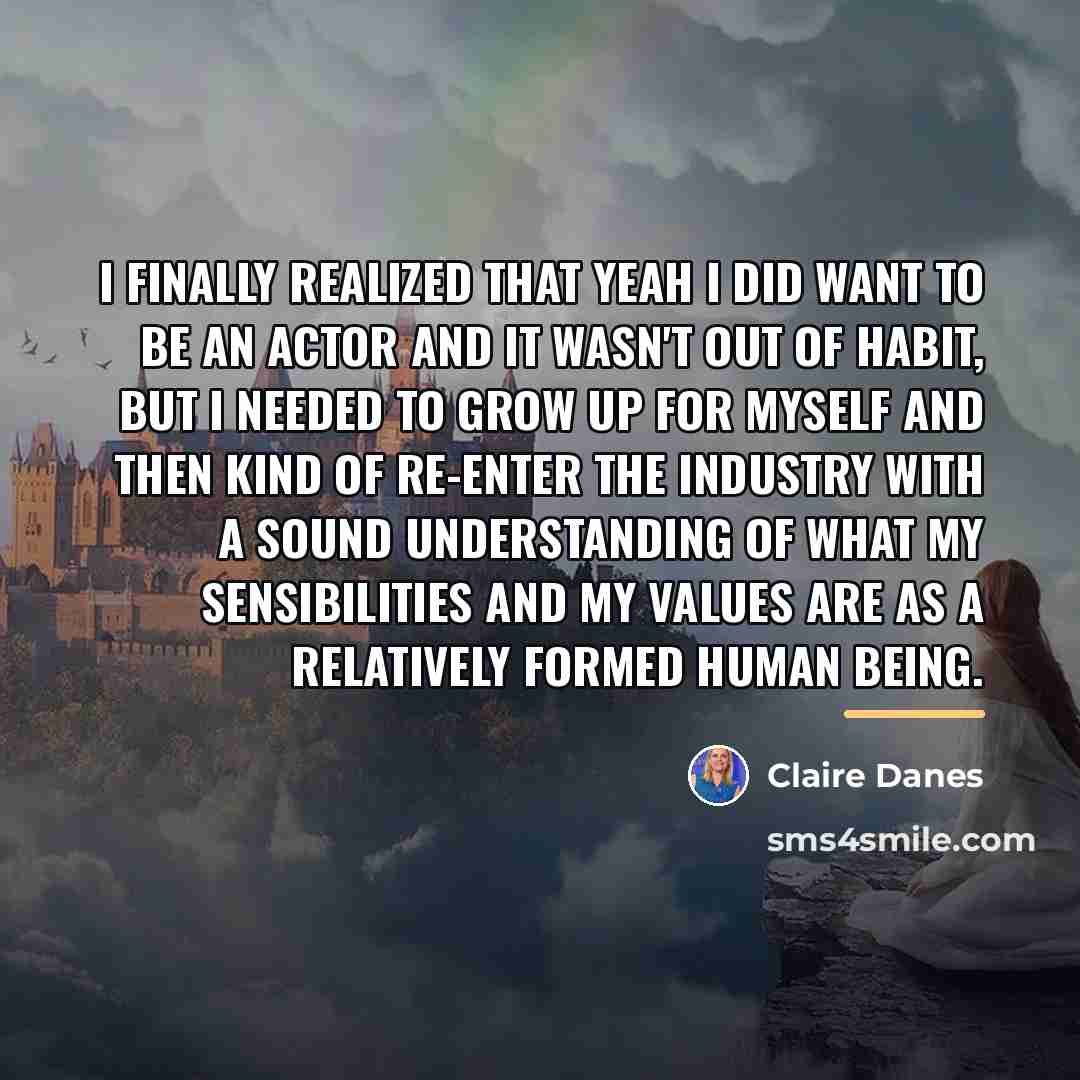 “I finally realized that yeah I did want to be…” quote by Claire Danes