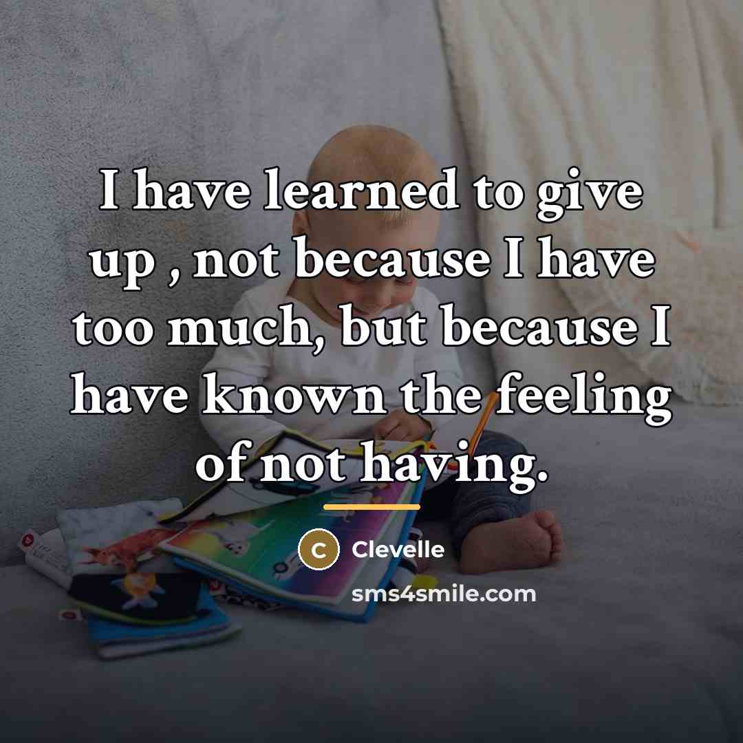 “I have learned to give up , not because I…” quote by Clevelle