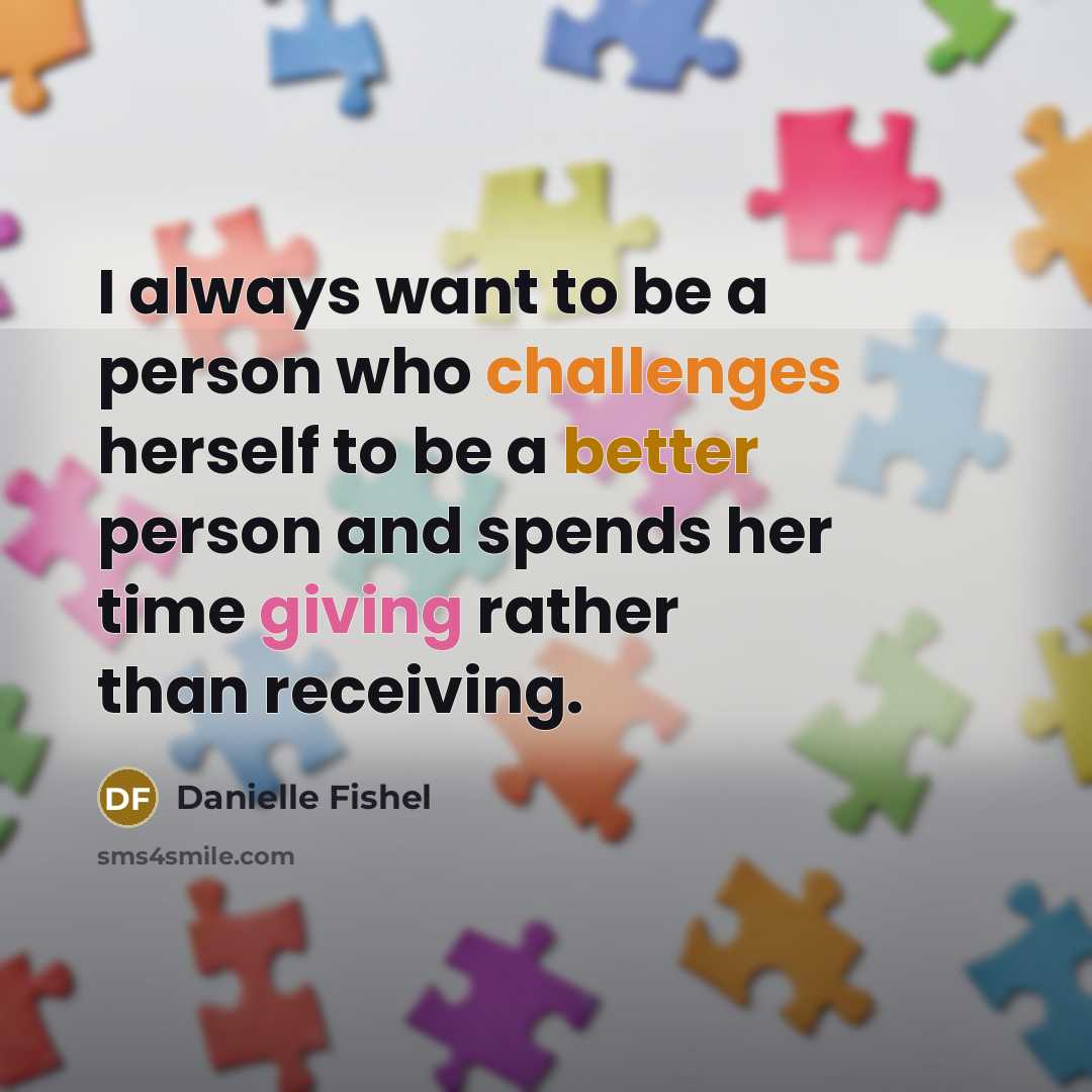 “I always want to be a person who challenges herself…” quote by Danielle Fishel