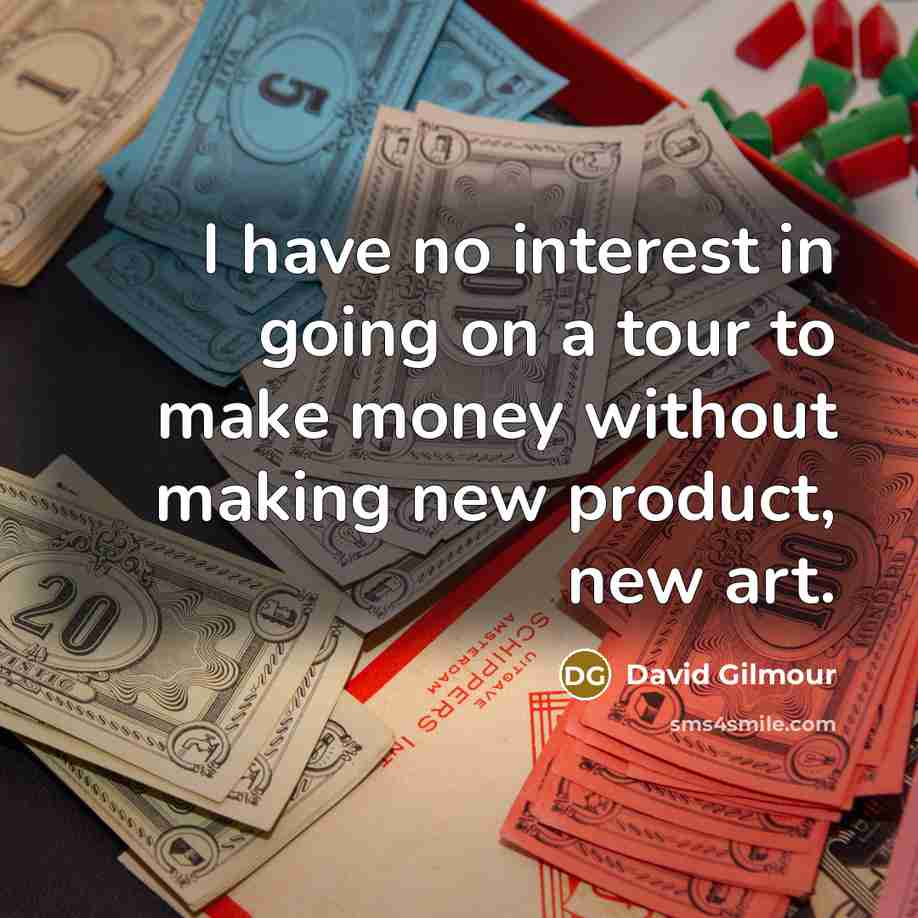 “I have no interest in going on a tour to…” quote by David Gilmour