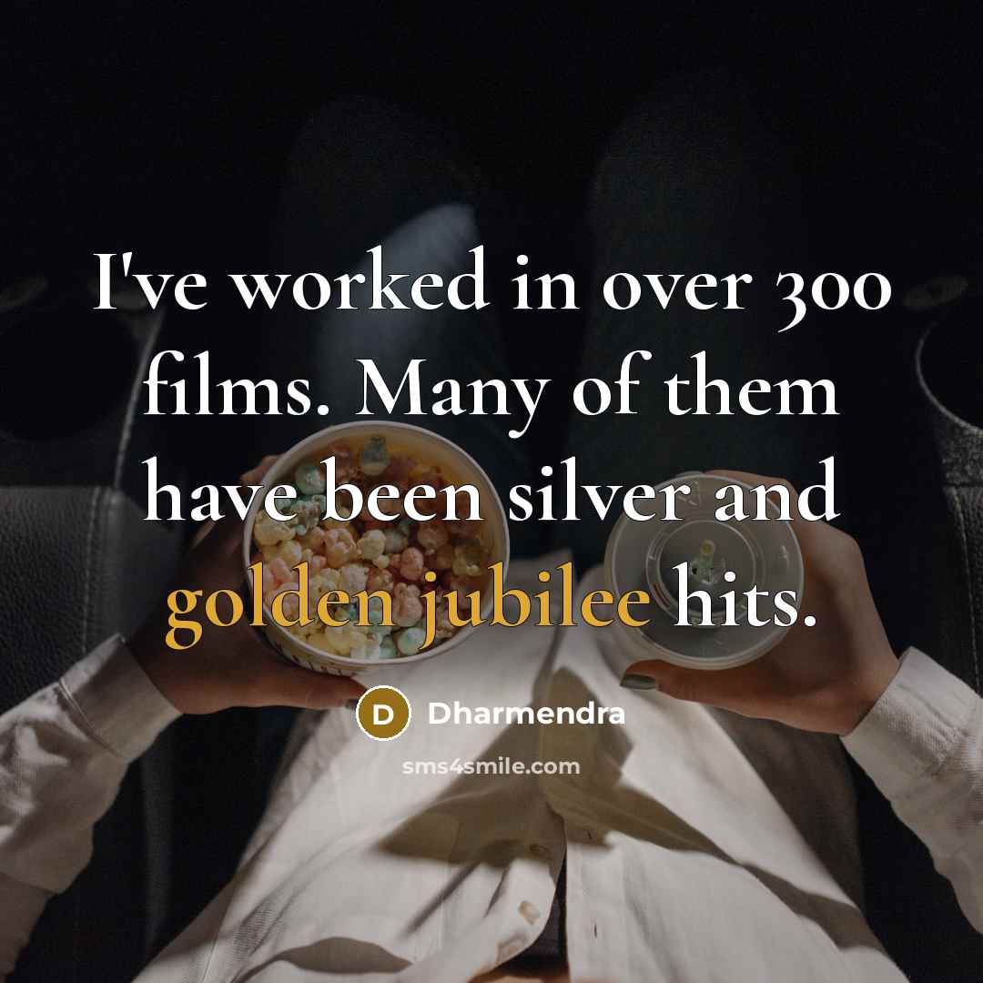 “I've worked in over 300 films. Many of them have…” quote by Dharmendra