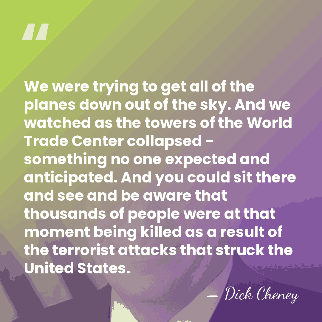 We were trying to get all of the planes down out of&hellip; - Dick Cheney