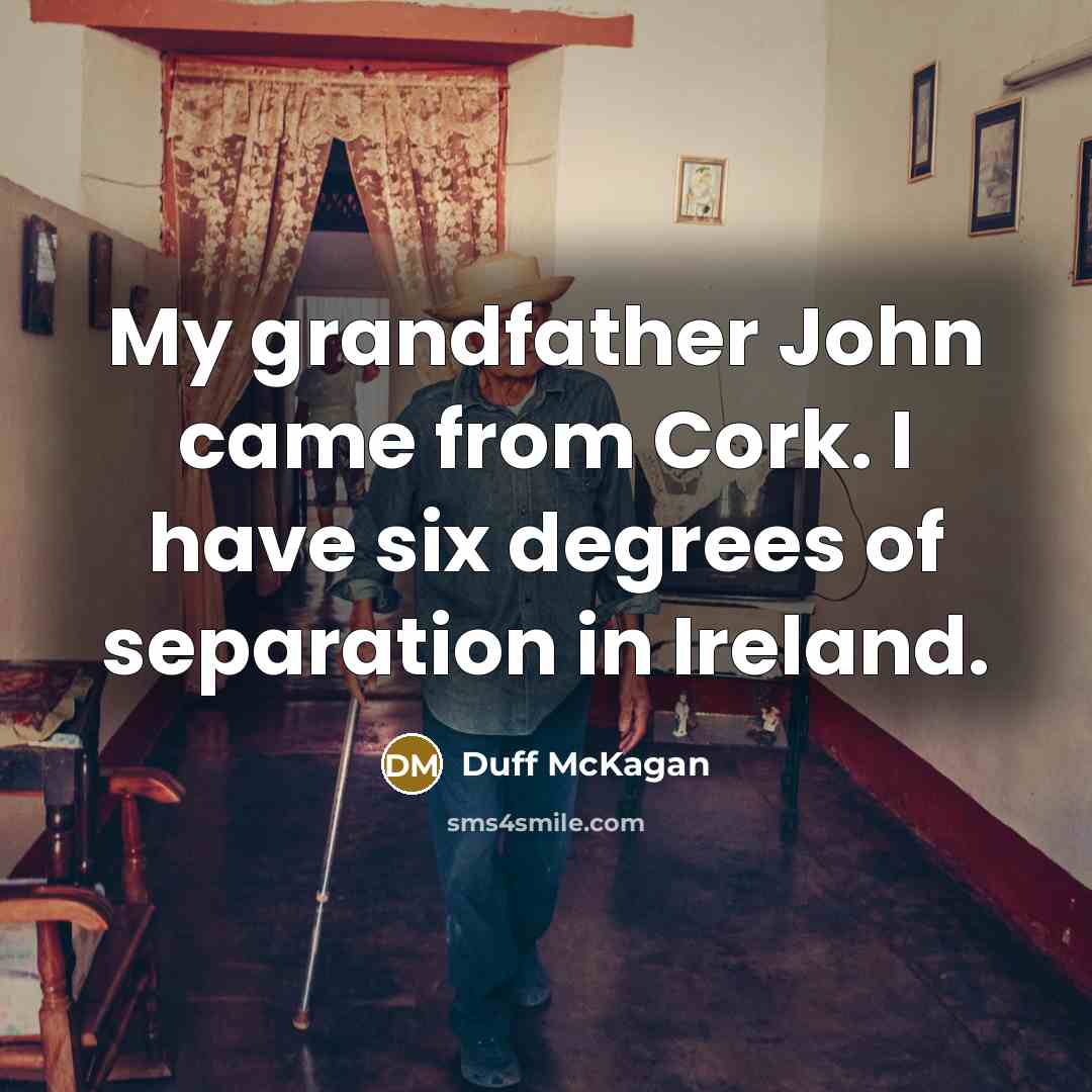 “My grandfather John came from Cork. I have six degrees…” quote by Duff McKagan