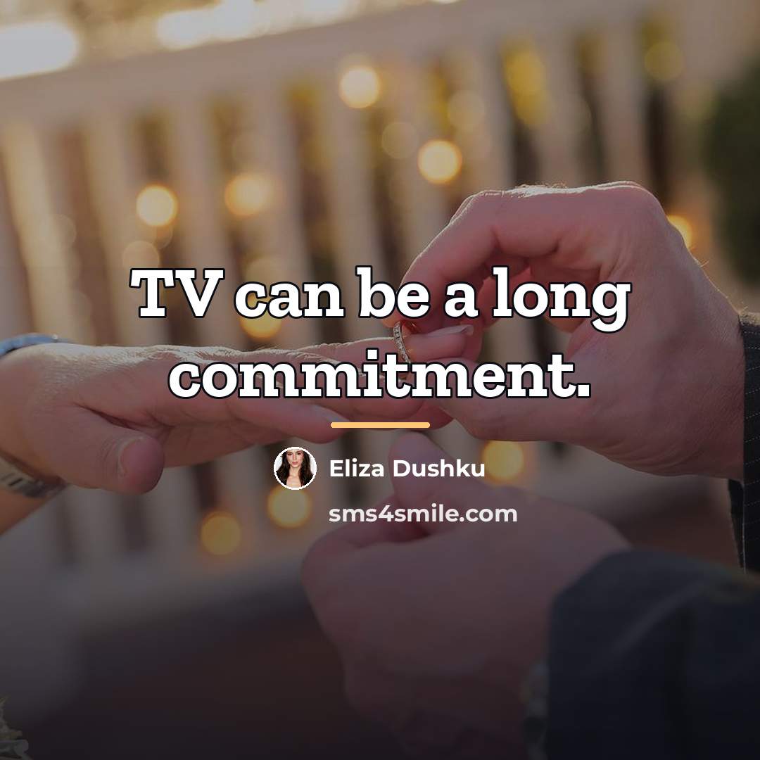 “TV can be a long commitment.…” quote by Eliza Dushku