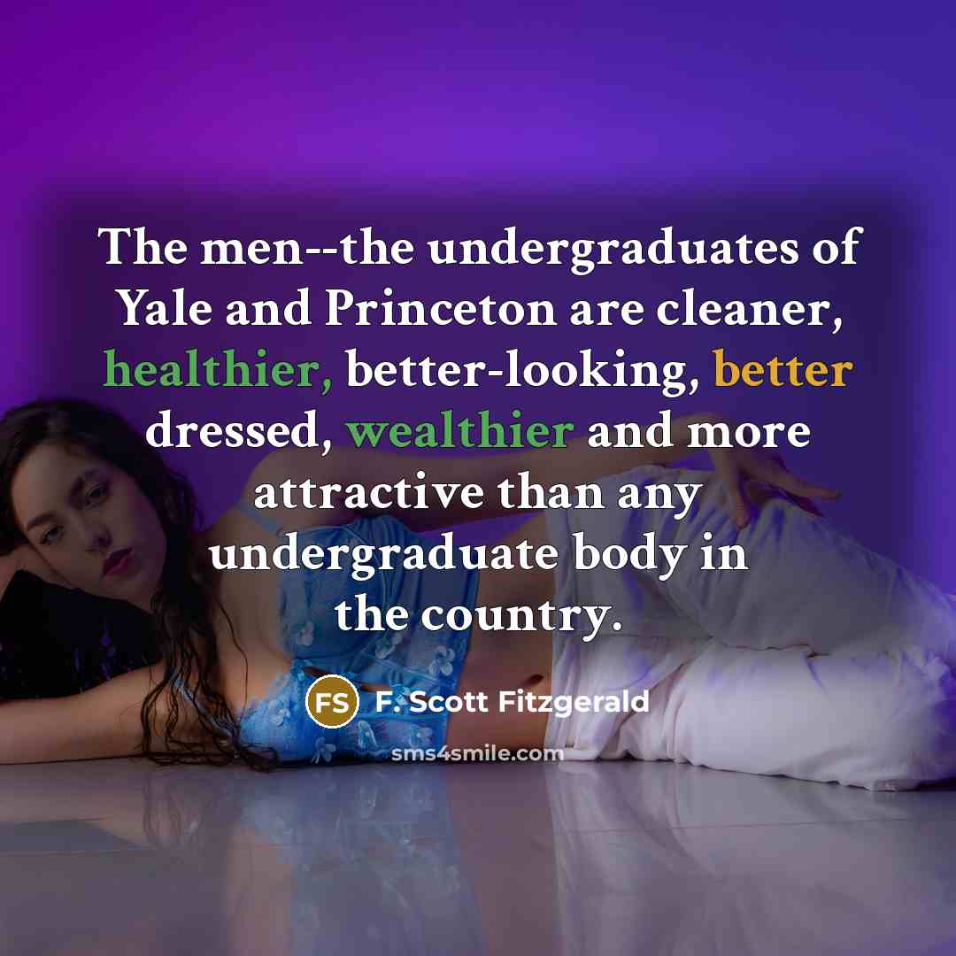 “The men--the undergraduates of Yale and Princeton are cleaner, healthier,…” quote by F. Scott Fitzgerald