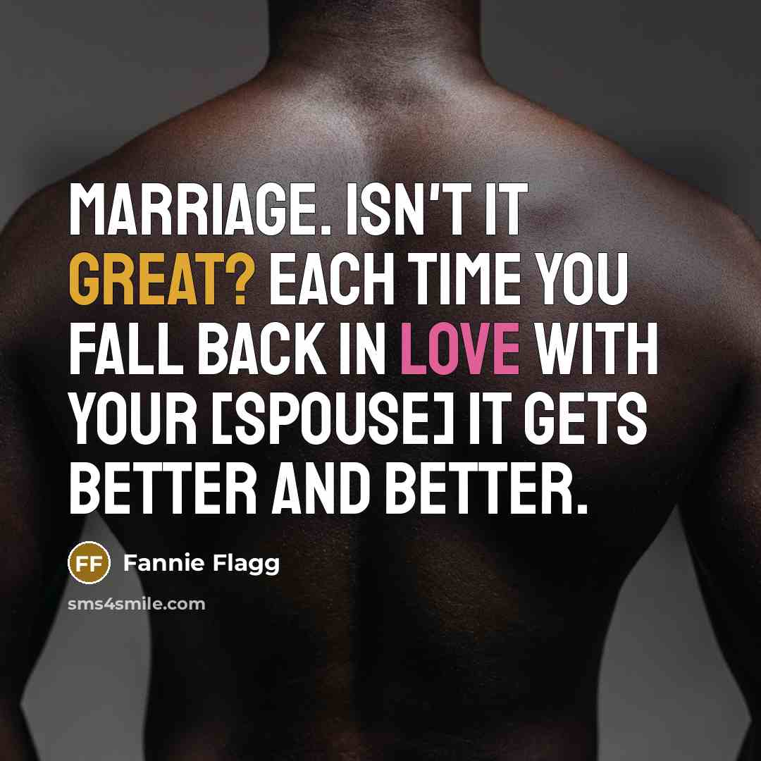 “Marriage. Isn't it great? Each time you fall back in…” quote by Fannie Flagg