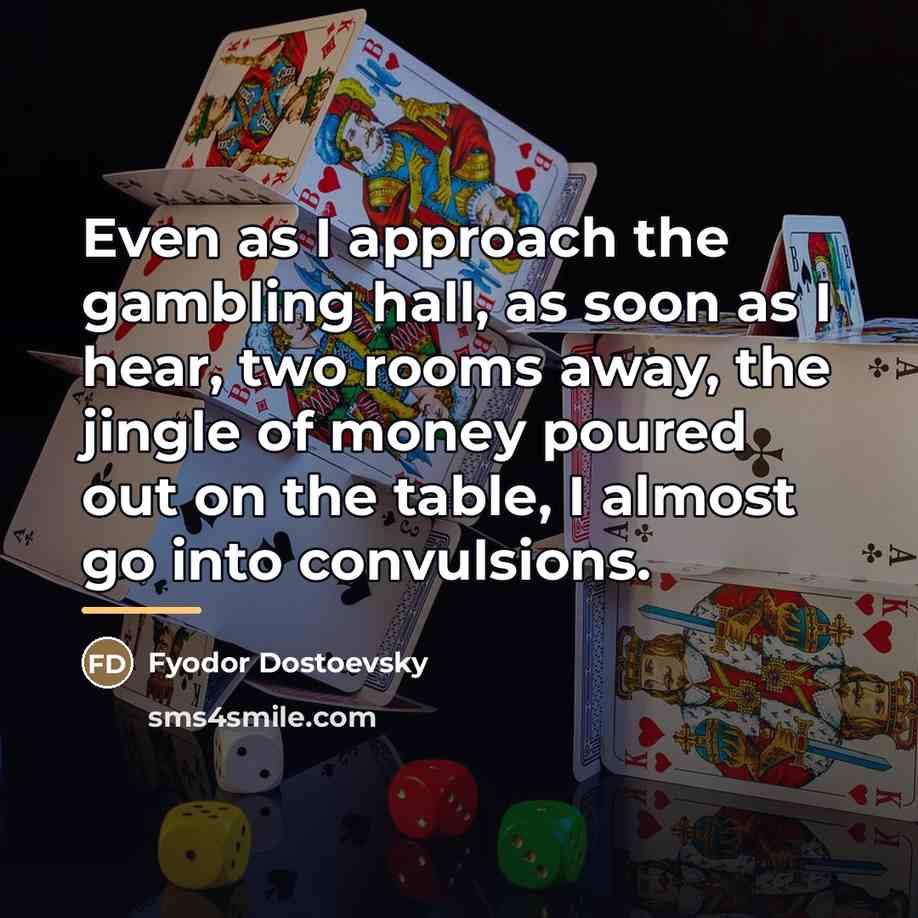 “Even as I approach the gambling hall, as soon as…” quote by Fyodor Dostoevsky
