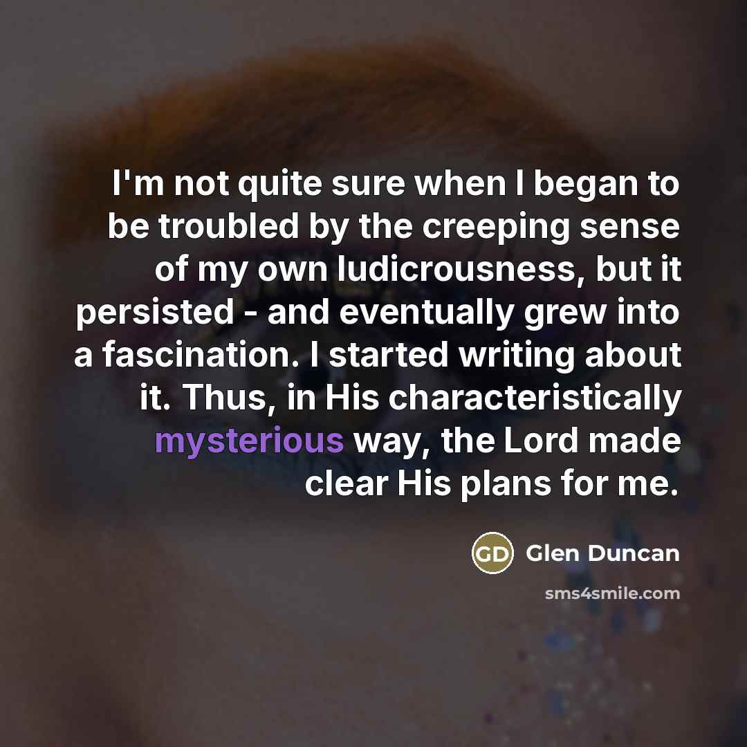 “I'm not quite sure when I began to be troubled…” quote by Glen Duncan