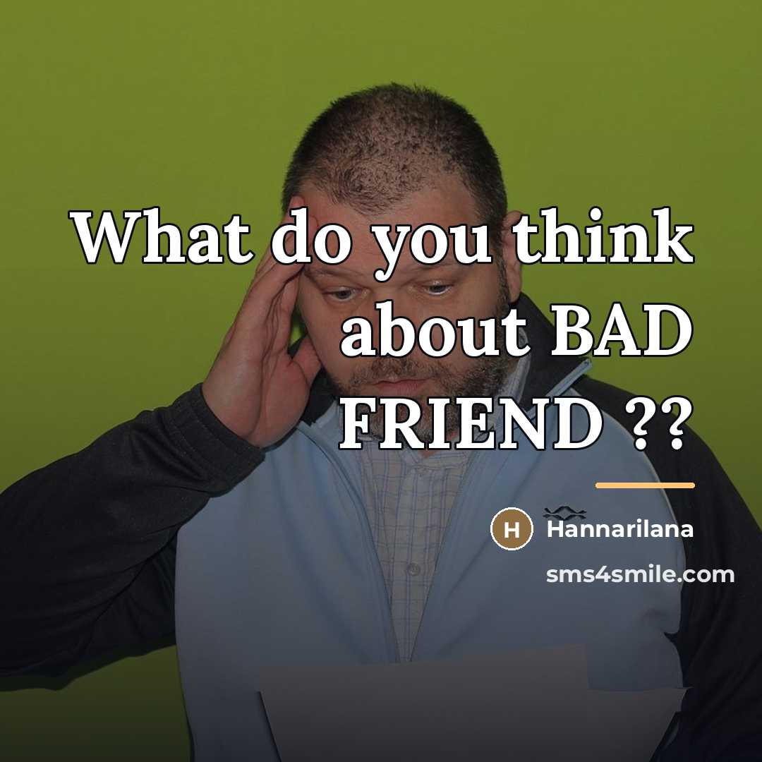 “What do you think about BAD FRIEND ??…” quote by Hannarilana