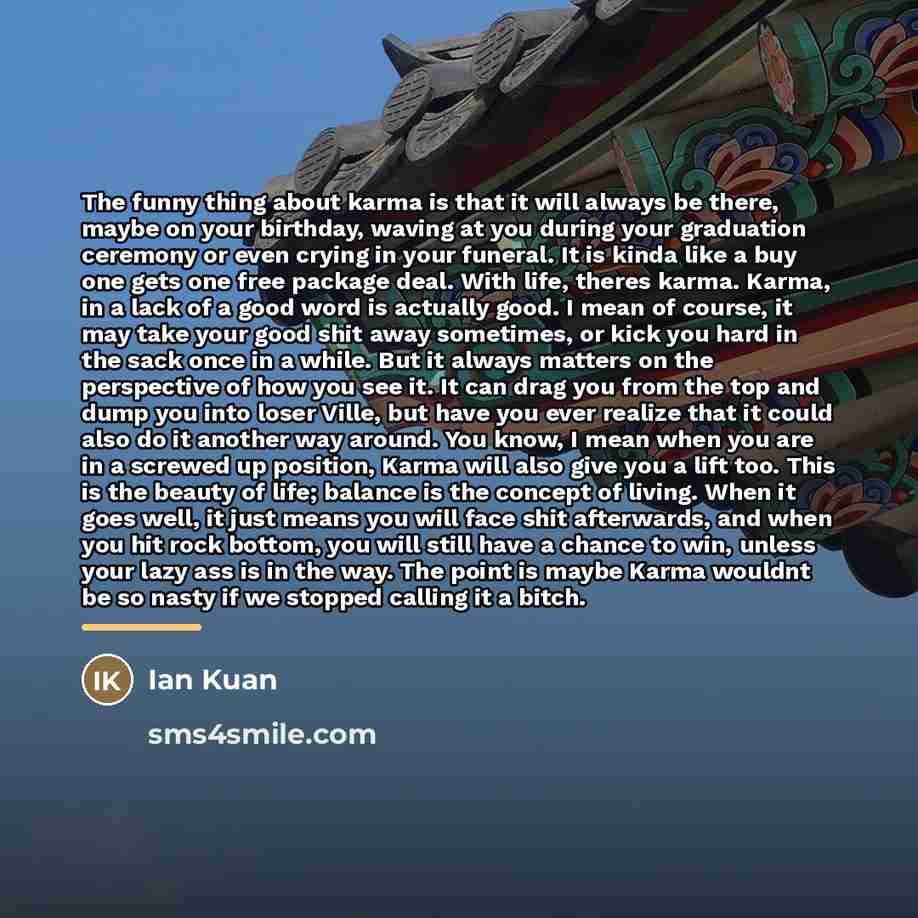 “The funny thing about karma is that it will always…” quote by Ian Kuan
