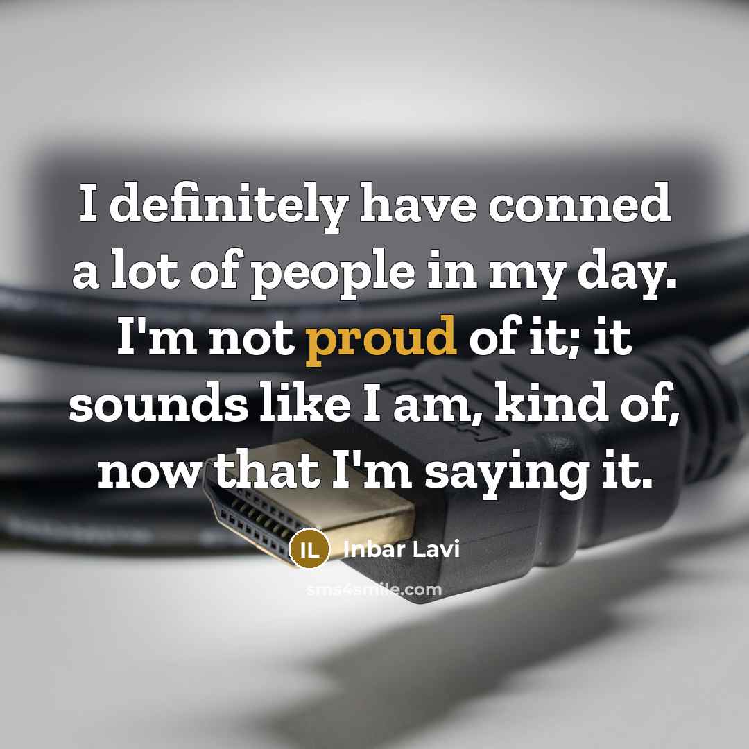 “I definitely have conned a lot of people in my…” quote by Inbar Lavi