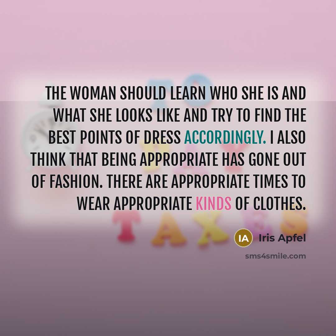 “The woman should learn who she is and what she…” quote by Iris Apfel