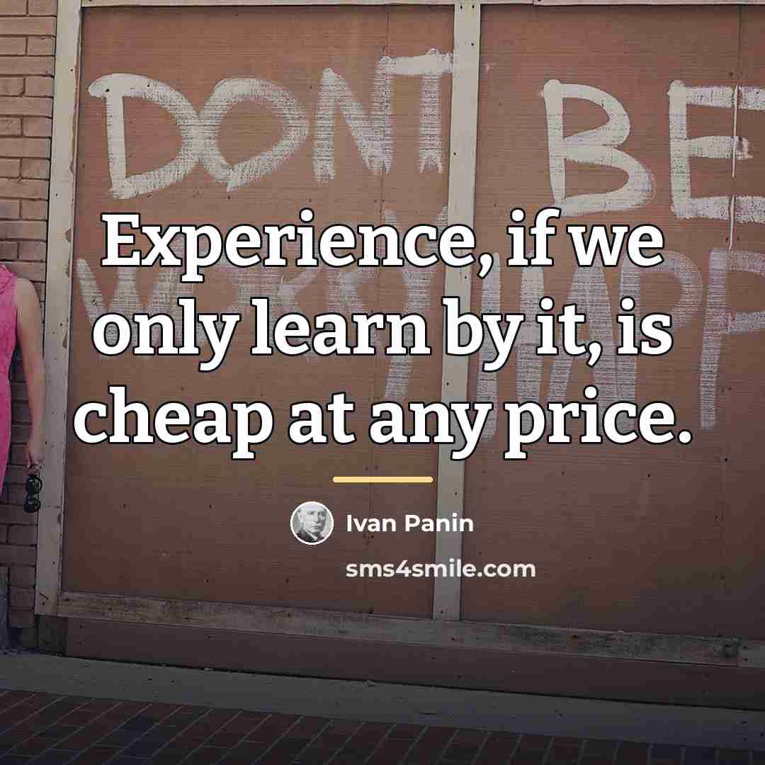 “Experience, if we only learn by it, is cheap at…” quote by Ivan Panin