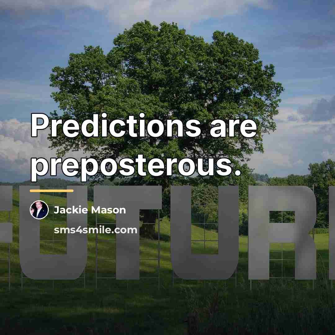 “Predictions are preposterous.…” quote by Jackie Mason